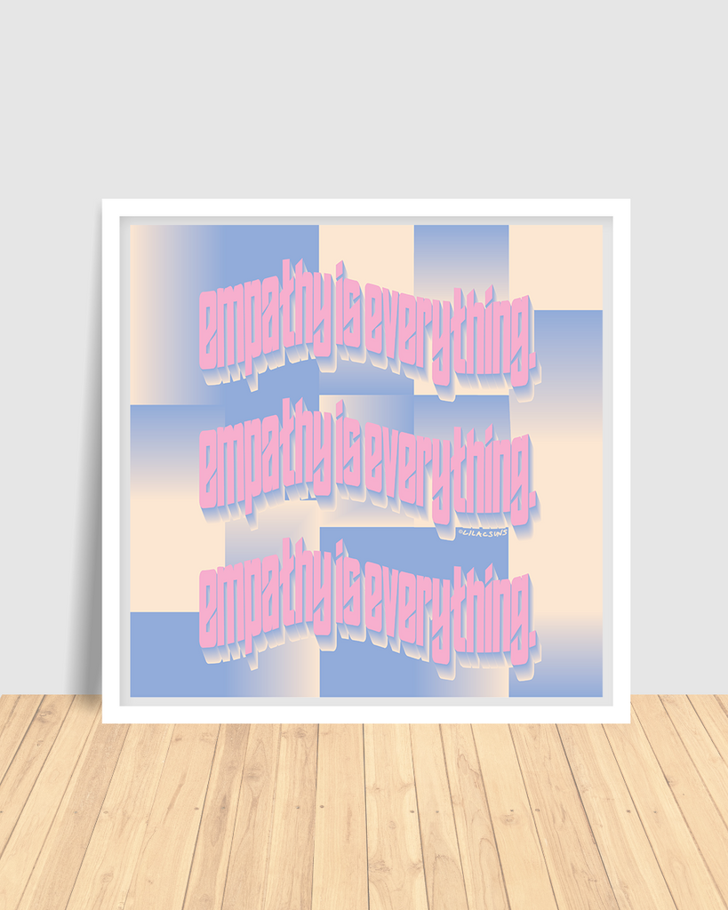 Empathy is Everything Print